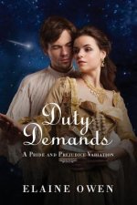 Duty Demands: A Pride and Prejudice Variation