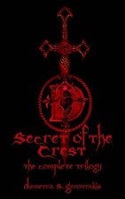 Secret of the Crest: The Complete Trilogy
