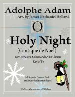 Holy Night (Cantique de Noel) for Orchestra, Soloist and SATB Chorus: (Key of Bb) Full Score in Concert Pitch and Parts Included