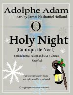 O Holy Night (Cantique de Noel) for Orchestra, Soloist and Satb Chorus: (key of Ab) Full Score in Concert Pitch and Parts Included