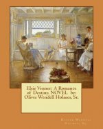 Elsie Venner: A Romance of Destiny. NOVEL by: Oliver Wendell Holmes, Sr.
