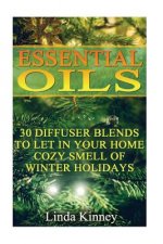 Essential Oils: 30 Diffuser Blends To Let In Your Home Cozy Smell Of Winter Holidays