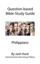 Question-based Bible Study Lessons - Philippians: Good Questions Have Groups Talking