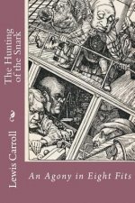 The Hunting of the Snark: An Agony in Eight Fits Lewis Carroll