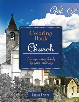 Christian Church: Gray Scale Photo Adult Coloring Book, Mind Relaxation Stress Relief Coloring Book Vol2: Series of coloring book for ad