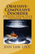 Obsessive-Compulsive Disorder: Moving from Fear to Freedom Series