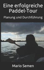 Eine erfolgreiche Paddel-Tour - Planung und Durchfuhrung