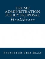 Trump Administration Policy Proposal: Healthcare