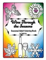 Wine Through the Seasons: Seasonal Adult Coloring Book by OmColor