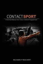Contact Sport: A Survival Manual for Cross-Cultural Engagement