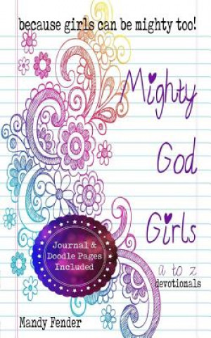 Mighty God Girls: Devotionals for girls ages 7 to 11
