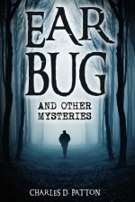 Ear Bug: and Other Mysteries