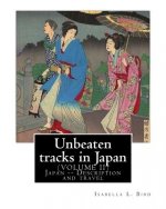 Unbeaten tracks in Japan: an account of travels on horseback in the interior: including visits to the aborigines of Yezo and the shrines of Nikk