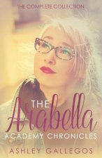 The Arabella Academy Chronicles: The Complete Collection