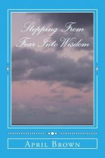 Stepping From Fear Into Wisdom