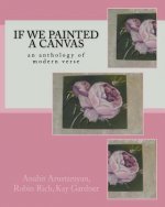 If We Painted a Canvas: an anthology of modern verse