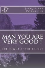 MAN You are VERY GOOD !: The POWER of the Tongue