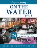 On the Water Vol. 2: Grayscale Photo Coloring for Adults