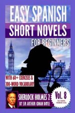 Sherlock Holmes 2: Easy Spanish Short Novels for Beginners: With 60+ Exercises & 200-Word Vocabulary (Learn Spanish)