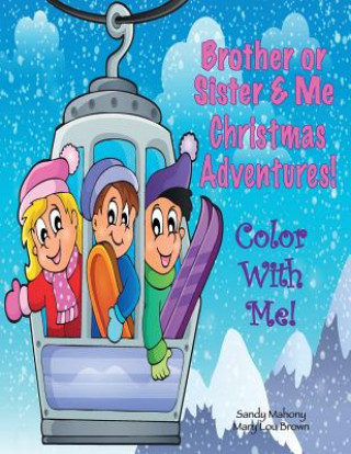 Color With Me! Brother or Sister & Me: Christmas Adventures!