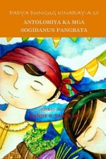 Padya Dungug Kinaray-A 10: Antolohiya Ka MGA Sogidanun Pangbata