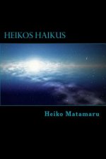 Heikos Haikus: Ein Gedichtband mit 100 Haikus