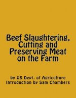 Beef Slaughtering, Cutting and Preserving Meat on the Farm
