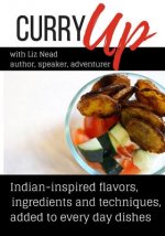 Curry Up: Everyday Foods Inspired By India