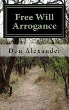 Free Will Arrogance: Choosing Between Life and Death
