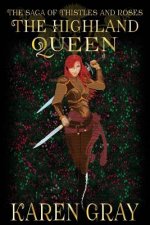 The Highland Queen: The Saga of Thistles and Roses