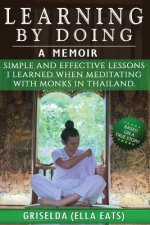 Learning By Doing: Simple And Effective Lessons I Learned When Meditating With Monks In Thailand.