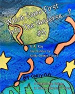 Which Came First Into The Universe #5: A Random Recital in Rapid Bursts of Verse