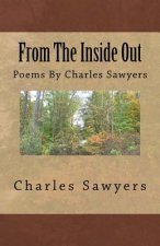 From The Inside Out: Poems By Charles Sawyers