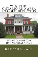Westport Ontario and Area in Colour Photos: Saving Our History One Photo at a Time