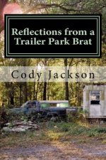 Reflections from a Trailer Park Brat: A Collection of Writings