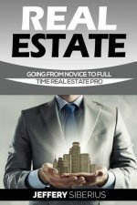 Real Estate: Going From Novice To Full Time Real Estate Pro