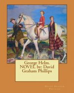 George Helm. NOVEL by: David Graham Phillips