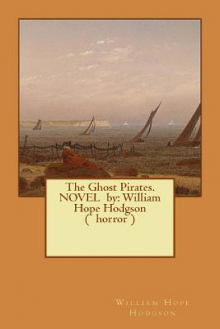 The Ghost Pirates. NOVEL by: William Hope Hodgson ( horror )