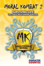 Facilitator Manual MORAL KOMBAT 2: Surviving Life