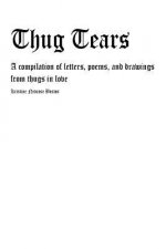 Thug Tears: a compilation of letters, poems, and drawings from thugs in love
