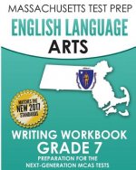 Massachusetts Test Prep English Language Arts Writing Workbook Grade 7: Preparation for the Next-Generation McAs Tests