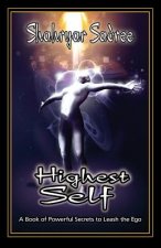 Highest Self: A Book of Powerful Secrets to Leash the Ego