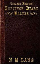 Unnamed Feeling - Survivor Diary - Walter
