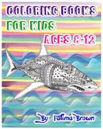 Coloring Books For Kids Ages 8-12: Life Under The Sea (Ocean Kids Coloring Book)