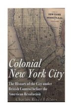 Colonial New York City: The History of the City under British Control before the American Revolution