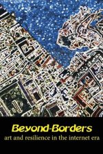 Beyond-Borders: Art and Resilience in the Internet Era