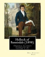 Helbeck of Bannisdale (1898). By: Mrs. Humphry Ward (Complete set volume 1, 2).Original Classics: Helbeck of Bannisdale is a novel by Mary Augusta War