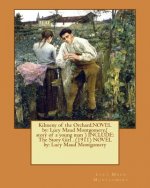 Kilmeny of the Orchard.NOVEL by: Lucy Maud Montgomery.( story of a young man ) INCLUDE: The Story Girl . (1911) NOVEL by: Lucy Maud Montgomery