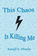 This Chaos Is Killing Me