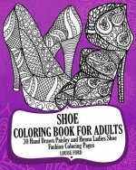 Shoe Coloring Book For Adults: 30 Hand Drawn Paisley and Henna Ladies Shoe Fashion Coloroing Pages
